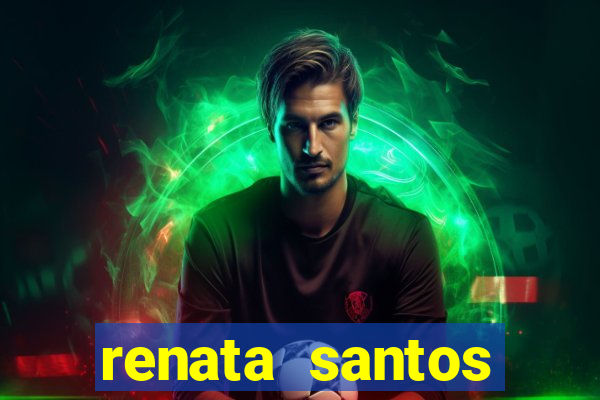renata santos youtuber pelada